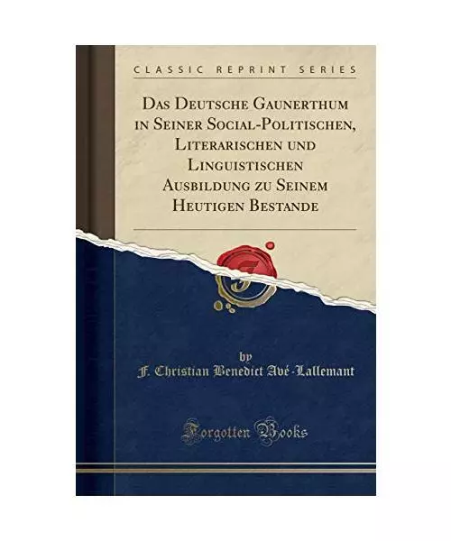 Das Deutsche Gaunerthum in Seiner Social-Politischen, Literarischen und Linguist