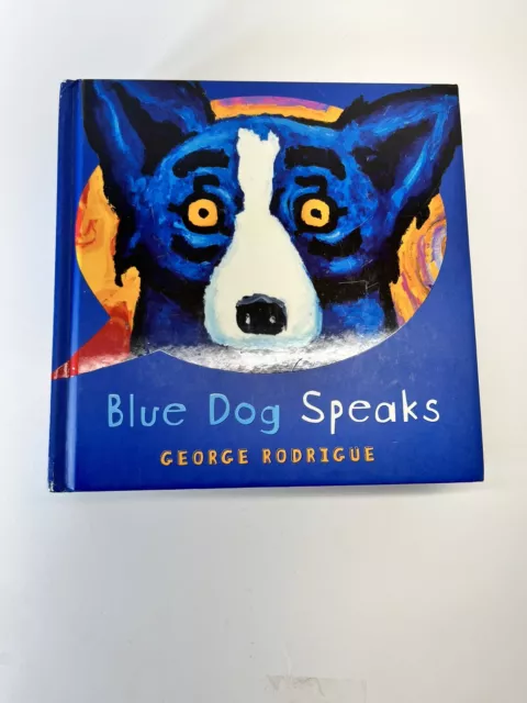 Blue Dog Speaks by George Rodrigue, 2008 Hardcover