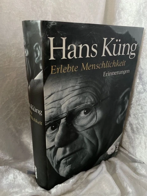 Erlebte Menschlichkeit: Erinnerungen (Küngs Memoiren, Band 3) Erinnerungen Küng,