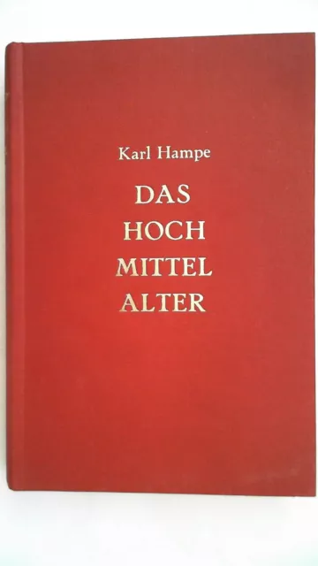 Das Hochmittelalter - Geschichte des Abendlandes von 900 bis 1250 Karl Hampe: