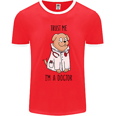 Dog Trust Me Im a Dogctor Doctor Vet Funny Mens Ringer T-Shirt FotL