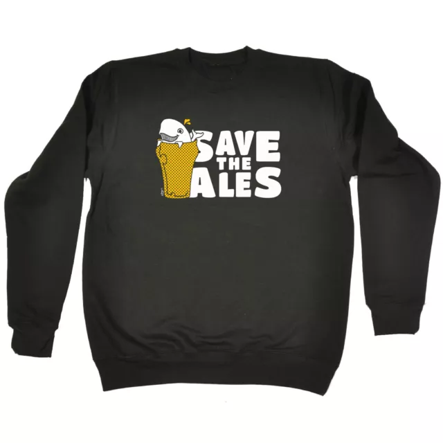 Save The Ales Beers - Mens Womens Novelty Funny Sweatshirts Jumper Sweatshirt