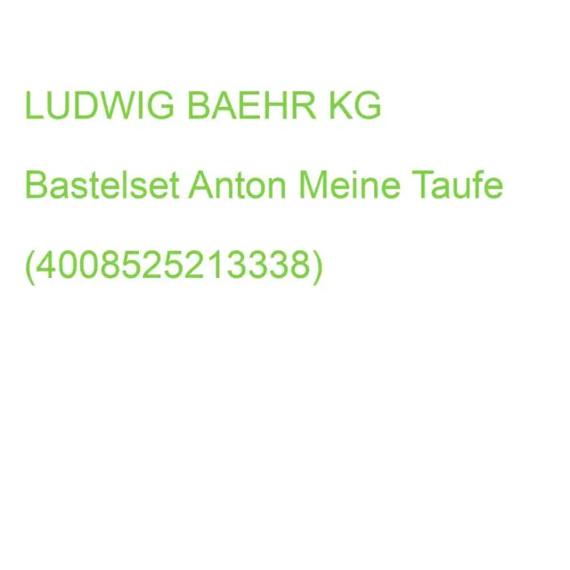 LUDWIG BAEHR KG Bastelset Anton Meine Taufe (4008525213338) (27420000)