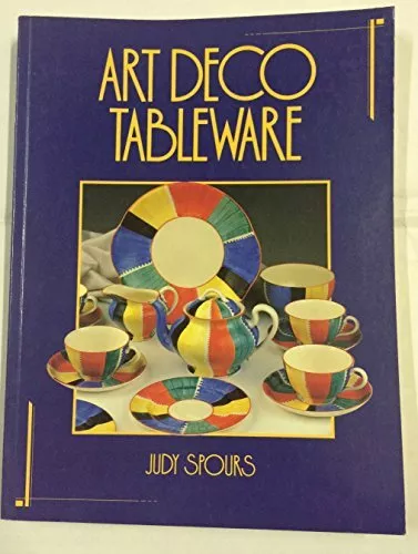 Art Deco Tableware: British Domestic Ceramics, 1925-39 By Judy