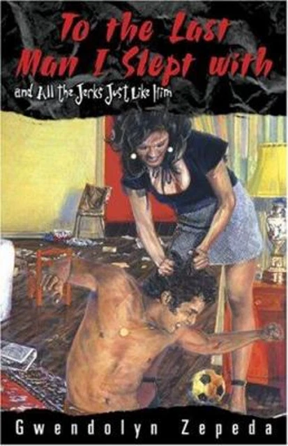 To the Last Man I Slept with and All the Jerks Just Like Him Gwen