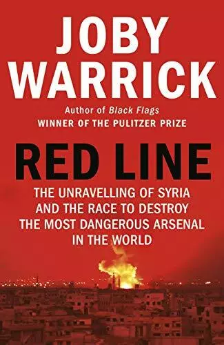 Red Line: The Unravelling of Syria and the Race to Destroy t... by Warrick, Joby