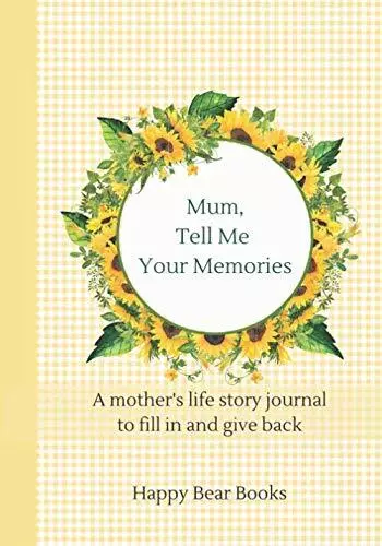 Mum, Tell Me Your Memories: A mothe..., Happy Bear Book