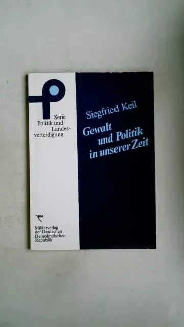 121246 Siegfried Keil GEWALT UND POLITIK IN UNSERER ZEIT e. philos. Analyse d.
