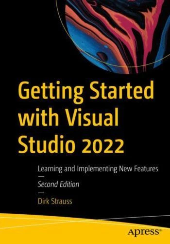 GETTING STARTED WITH Visual Studio 2022 : Learning and Implementing New ...