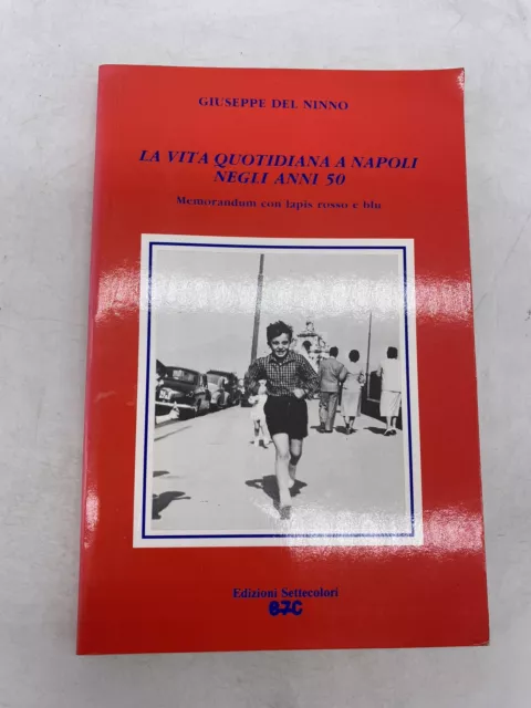 Giuseppe Del Ninno - La Vita Quotidiana A Napoli Negli Anni 50 - Ed. Settecolori