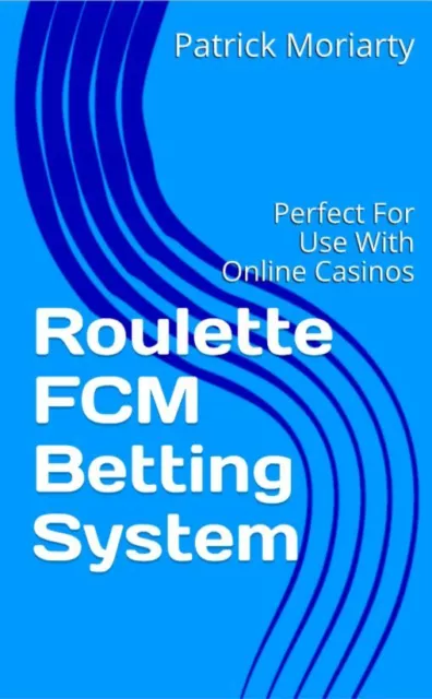 Roulette  FCM Betting System - Perfect for Online Casinos - Avoid Crowds