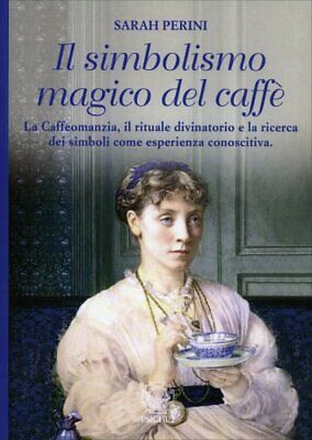 Libro Il Simbolismo Magico Del Caffe' Sarah Perini