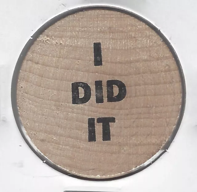 FRONT:  I Did It.  BACK:  SVC, Token/Chip/Coin Wooden Nickel