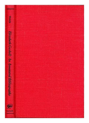 WELCH, JEFFREY EGAN Elizabeth Gaskell : an annotated bibliography, 1929-1975 197