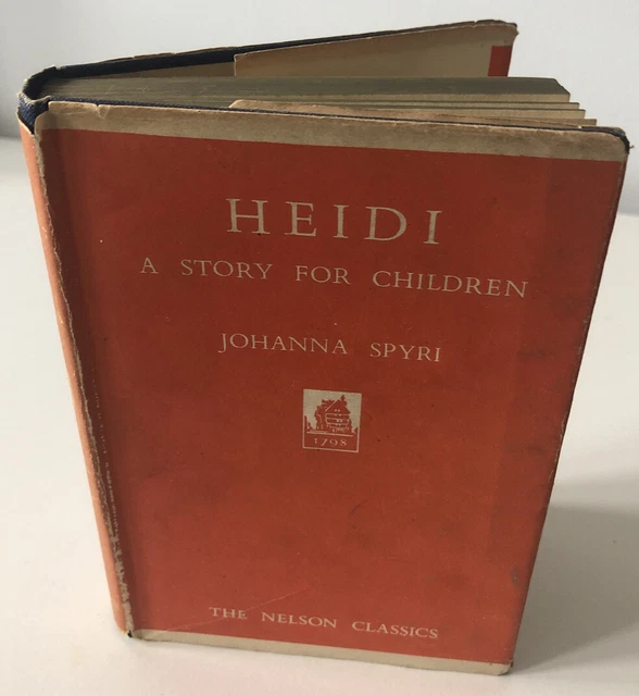 HEIDI - Johanna Spyri - 1940s Thomas Nelson and Sons Ltd, Hardback With Dust J
