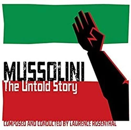 LAURENCE ROSENTHAL MUSSOLINI: The Untold Story (Original Soundtrack