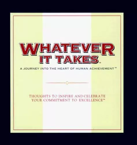 Whatever It Takes: A Journey into the Heart of Human Achievement : Thoughts to I