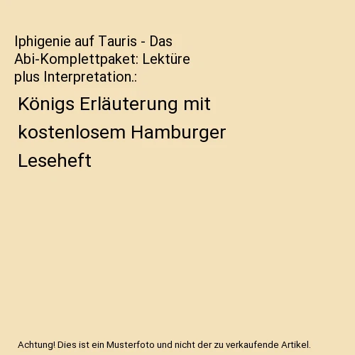 Iphigenie Auf Tauris Interpretation IPHIGENIE AUF TAURIS - Das Abi-Komplettpaket: Lektüre plus