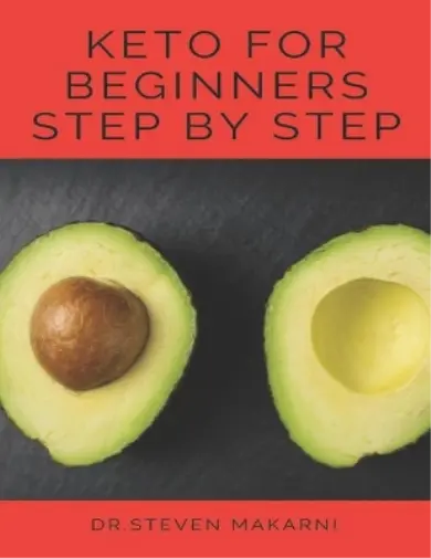 Dr Steven Makarni Keto for Beginners Step by Step (Poche) Keto Diet