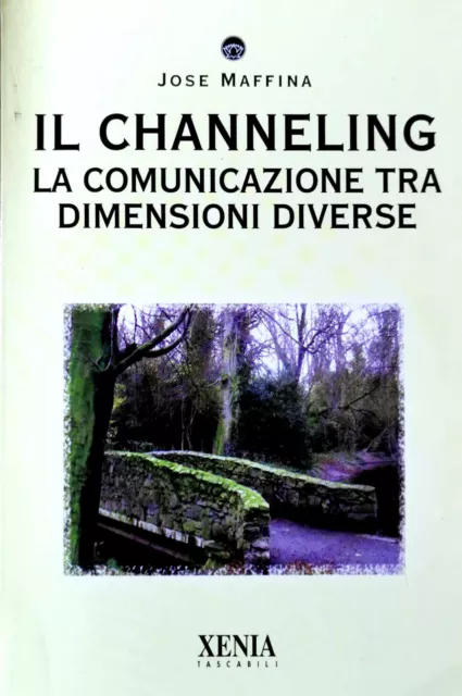 Il Channeling. La comunicazione tra dimensioni diverse. Jose Maffina