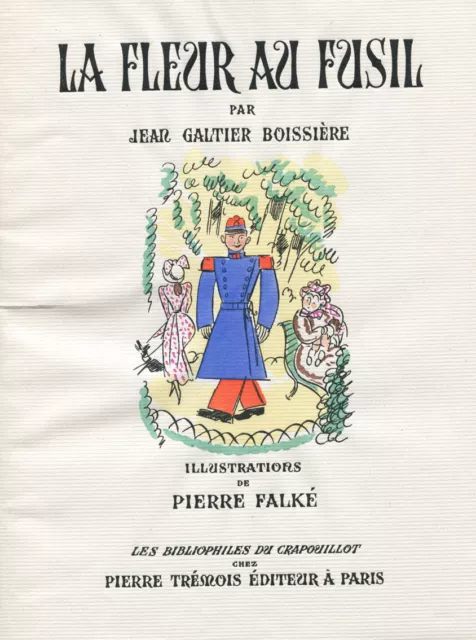 Galtier Boissiere : La Fleur Au Fusil Par Falke . Un Des 20 Avec Suite Et Dessin