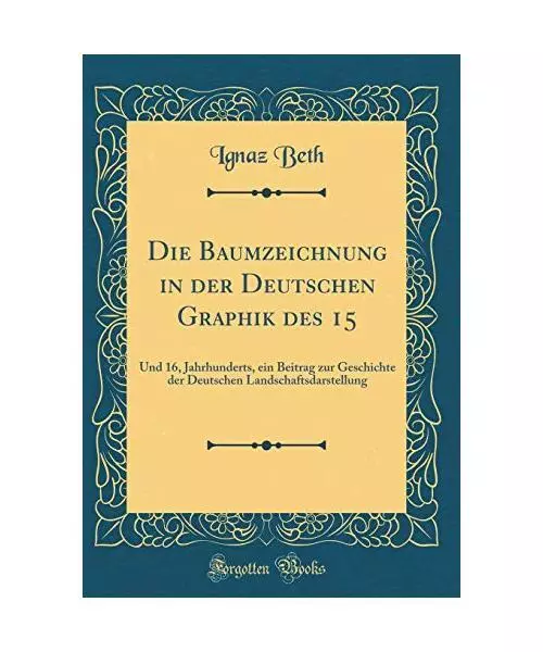 Die Baumzeichnung in der Deutschen Graphik des 15: Und 16, Jahrhunderts, ein Bei