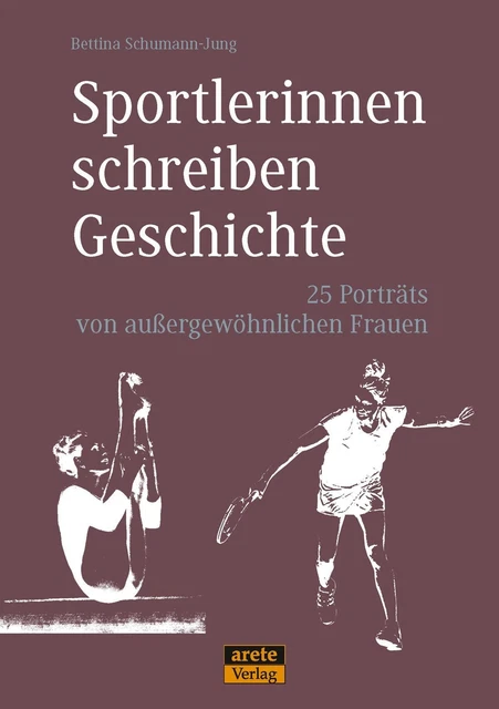 Bettina Schumann-Jung / Sportlerinnen schreiben Geschichte9783942468886