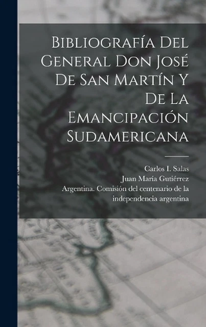 BIBLIOGRAFA DEL GENERAL Don Jos de San Martn y de la emancipacin ...