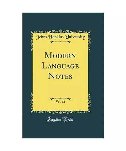 Modern Language Notes, Vol. 12 (Classic Reprint), Johns Hopkins University