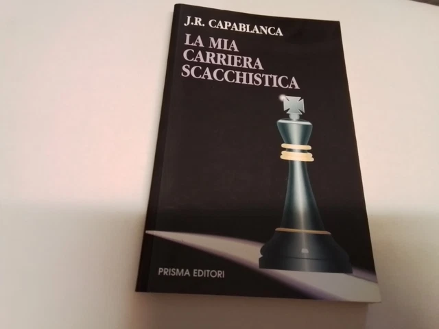 LA MIA CARRIERA SCACCHISTICA, CAPABLANCA J.R., PRISMA 1990, 17s24