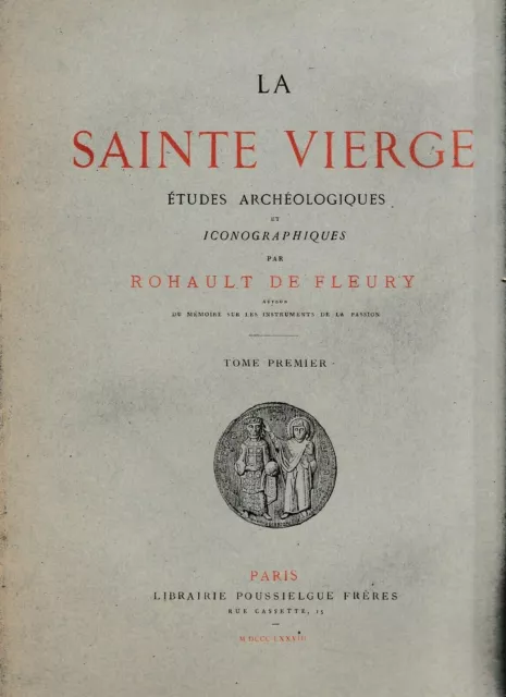 Rohault De Fleury - La Sainte Vierge Etudes Archeologique - Livre Ancien Rare