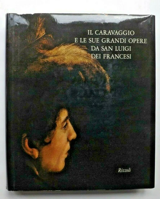 Il Caravaggio e le sue grandi opere da San Luigi dei Francesi - Rizzoli 1971