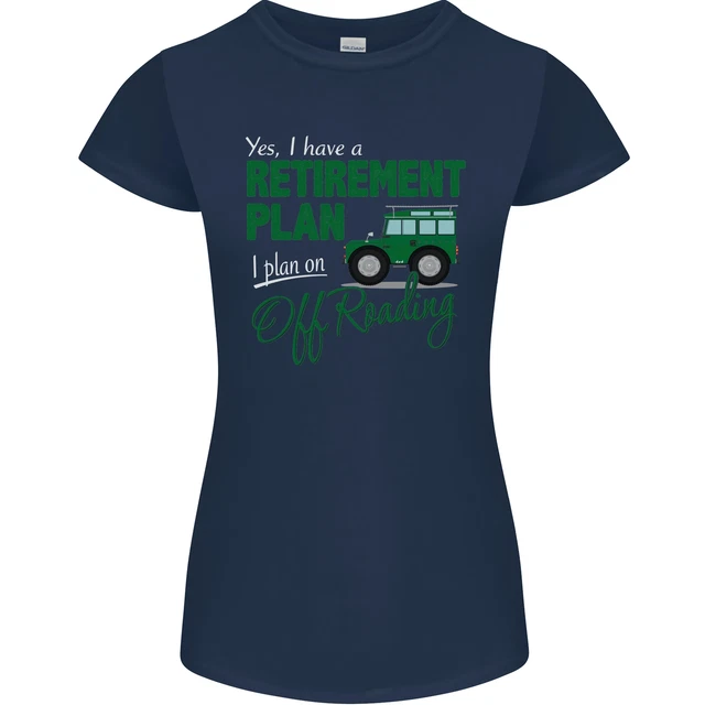 T-shirt da donna divertente Petite Cut Retirement Plan Off Roading 4X4 Road 2