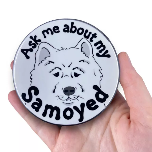 Samoyed Magnet Ask Me About My Dog Pet Portrait Decor Gift Handmade 3.5"