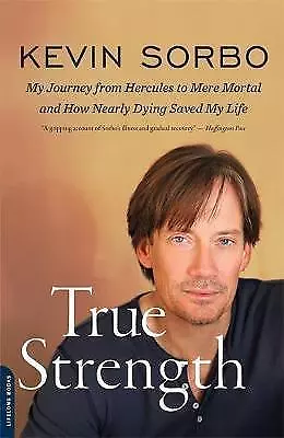 True Strength: My Journey from Hercules to Mere mortal--and How... #53158