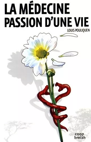 3024013 - La médecine, passion d'une vie - Louis Pouliquen
