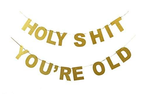 Holy Sht You're Old Banner Gold Glitter Funny Birthday Banner for Retirement