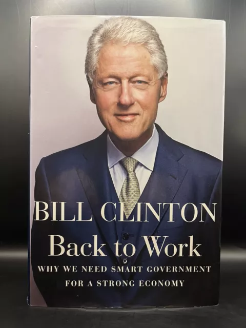 BACK TO WORK - Bill Clinton - SIGNED, 1st Ed. HC/DJ