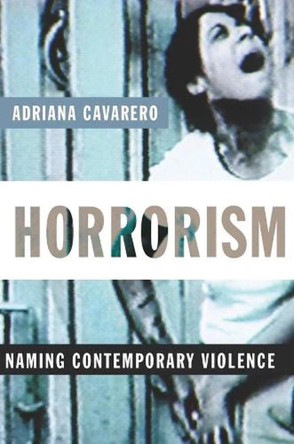 Horrorismus: Benennung zeitgenössischer Gewalt von Adriana Cavarero (englisch) Taschenbuch