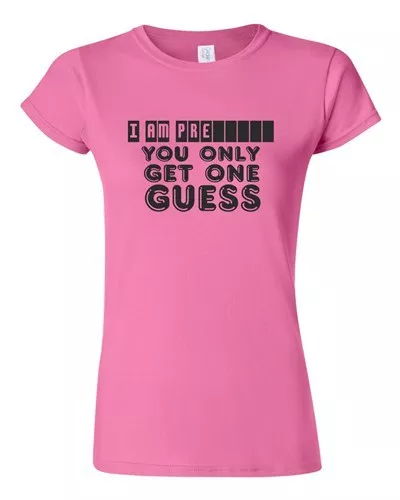 Junior I Am Pregnant You Only Get One Guess Mom Dad Funny Humor DT T-Shirt Tee