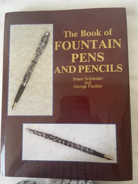 The Book Of Fountain Pens And Pencils ; Stuart Schneider, George Fischler