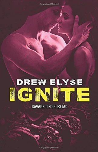 IGNITE (SAVAGE DISCIPLES MC) (VOLUME 4) By Drew Elyse *Excellent Condition*