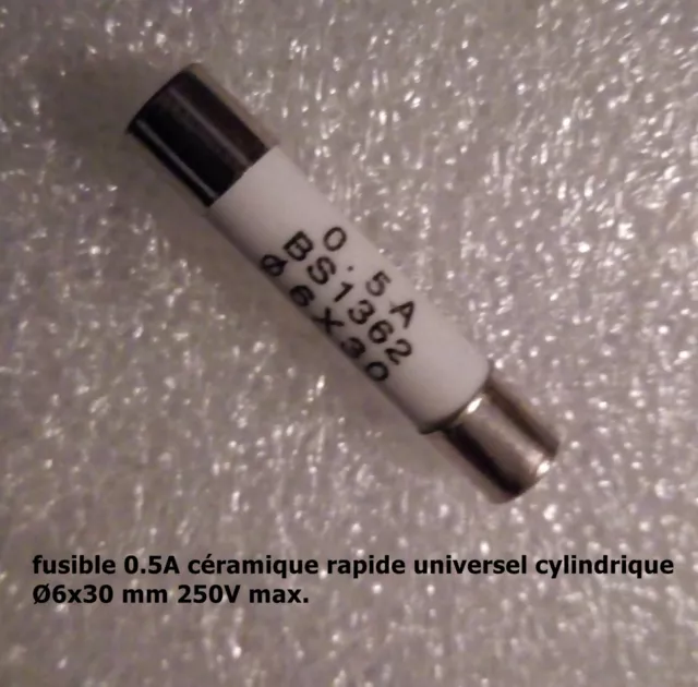 fusible céramique rapide universel cylindrique 6x30mm 250V calibre 0.5A  .F51.1