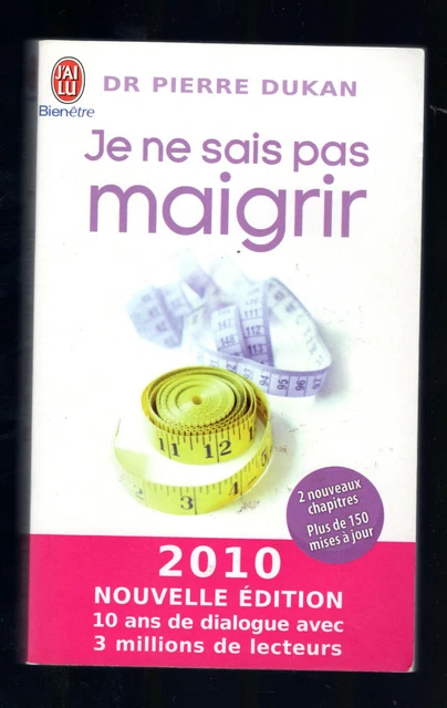 DR PIERRE DUKAN  JE NE SAIS PAS MAIGRIR Nouvelle édition 2010 régime Dukan