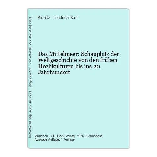 Das Mittelmeer: Schauplatz der Weltgeschichte von den frühen Hochkulturen bis in
