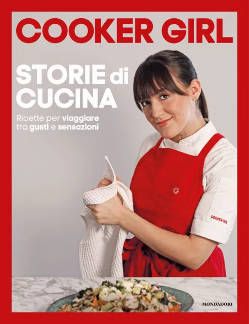 Libri Cooker Girl - Storie Di Cucina. Ricette Per Viaggiare Tra Gusti E Sensazio