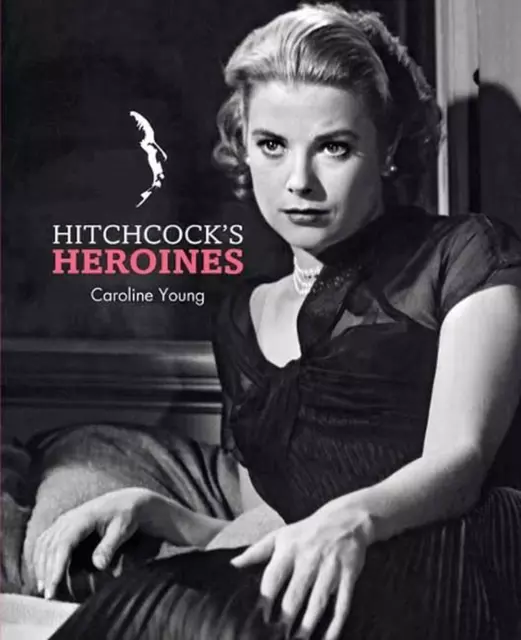 Hitchcock's Heroines by Caroline Young (English) Hardcover Book