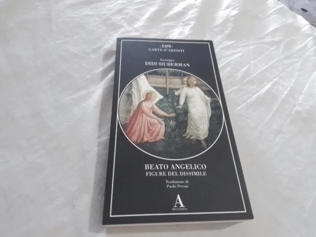 Beato Angelico. Figure del dissimile - Georges Didi-Huberman, 30gn24 Beato Angelico. Figure del dissimile - Georges Didi-Huberman, 30gn24