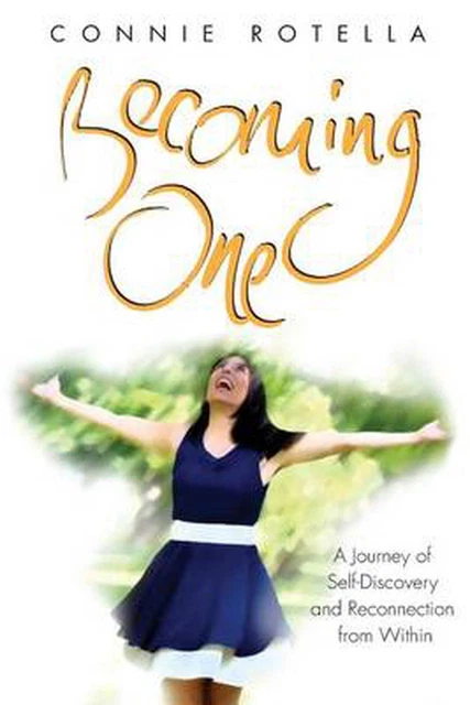 Becoming One: A Journey of Self-Discovery and Reconnection from Within by Connie