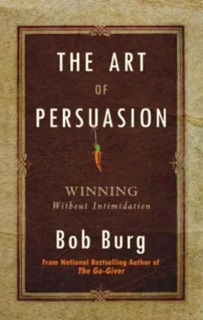 L'arte della persuasione Libro in brossura di Bob Burg, ISBN:...